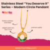 Stainless Steel “You Deserve It” Series – Modern Circle Pendant